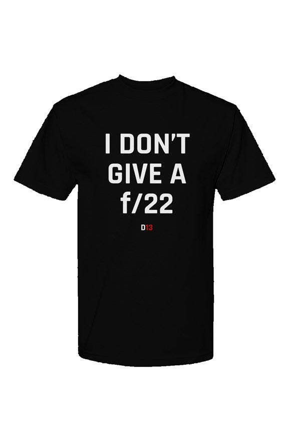 I Don't Give A f/22 Classic Streetwear T Shirt